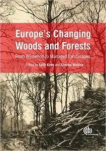 Europe's Changing Woods and Forests: From Wildwood to Managed Landscapes