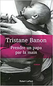 Prendre un papa par la main - Tristane BANON