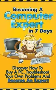 Becoming A Computer Expert In 7 Days Or Less