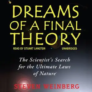 «Dreams of a Final Theory» by Steven Weinberg