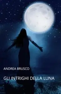 GLI INTRIGHI DELLA LUNA