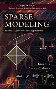 Sparse Modeling: Theory, Algorithms, and Applications (Repost)