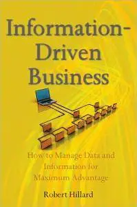Robert Hillard - Information-Driven Business: How to Manage Data and Information for Maximum Advantage [Repost]