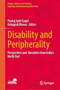 Disability and Peripherality: Perspectives and Narratives from India’s North East
