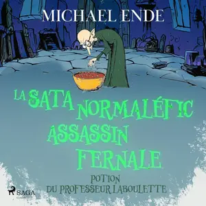 Michael Ende, "La sata normaléfic assassin fernale potion du professeur Laboulette"