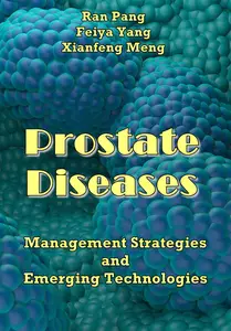 "Prostate Diseases: Management Strategies and Emerging Technologies" ed. by Ran Pang, Feiya Yang, Xianfeng Meng