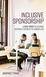 Inclusive Sponsorship: A Bold Vision to Advance Women of Color in the Workplace