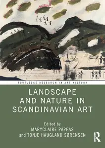 Landscape and Nature in Scandinavian Art (Routledge Research in Art History)