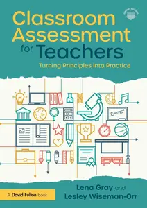 Classroom Assessment for Teachers: Turning Principles into Practice