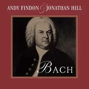 Andy Findon & Jonathan Hill - Bach (Arr. for Violin and Flute by Andy Findon and Jonathan Hill) (2025) [24/48]