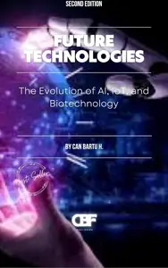 Future Technologies: The Evolution of AI, IoT, and Biotechnology