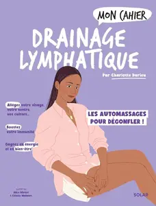 Charlotte Durieu, "Mon cahier drainage lymphatique : Les automassages pour dégonfler !"
