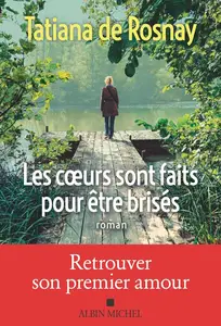 Tatiana de Rosnay, "Les coeurs sont faits pour être brisés"