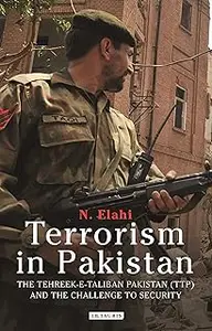 Terrorism in Pakistan: The Tehreek-e-Taliban Pakistan (TTP) and the Challenge to Security