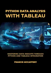 Python Data Analysis with Tableau: Mastering Data Insights through Python and Tableau Integration
