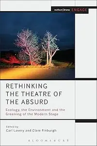 Rethinking the Theatre of the Absurd: Ecology, the Environment and the Greening of the Modern Stage
