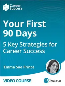 Your First 90 Days - 5 Key Strategies for Career Success