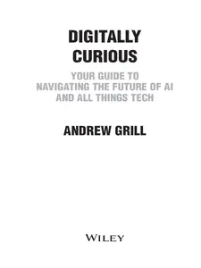 Digitally Curious: Your Guide to Navigating the Future of AI and All Things Tech