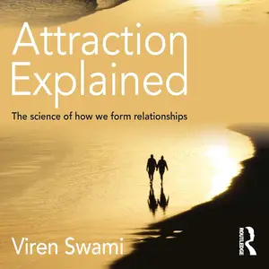 Attraction Explained: The Science of How We Form Relationships
