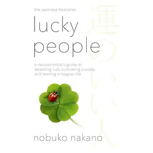 Lucky People: A Neuroscientist's Guide to Attracting Luck, Cultivating Success and Leading a Happier Life [Audiobook]