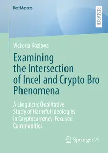 Examining the Intersection of Incel and Crypto Bro Phenomena - Victoria Kozlova
