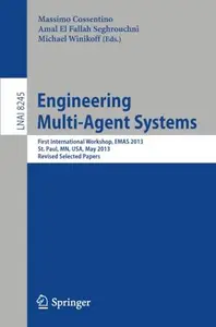 Engineering Multi-Agent Systems: First International Workshop, EMAS 2013, St. Paul, MN, USA, May 6-7, 2013, Revised Selected Pa