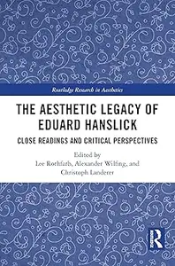 The Aesthetic Legacy of Eduard Hanslick