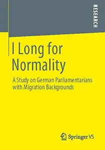 I Long for Normality: A Study on German Parliamentarians with Migration Backgrounds