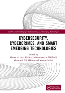 Cybersecurity, Cybercrimes, and Smart Emerging Technologies