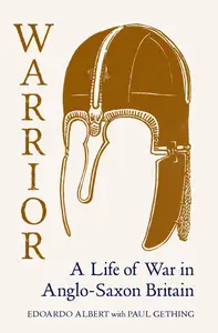 Warrior: A Life of War in Anglo-Saxon Britain