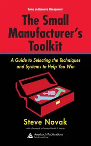 The Small Manufacturer's Toolkit: A Guide to Selecting the Techniques and Systems to Help You Win (Resource Management)