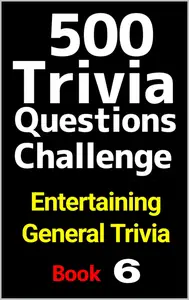 500 Trivia Questions Challenge: Entertaining General Trivia