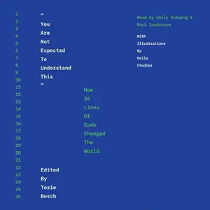 "You Are Not Expected to Understand This": How 26 Lines of Code Changed the World [Audiobook]