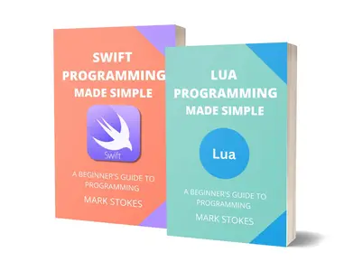 Lua and Swift Programming Made Simple: A Beginner’s Guide to Programming - 2 Books in 1