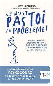 Pierre Bordaberry, "Ce n'est pas toi le problème !: Anxiété, sommeil, problème de poids…"