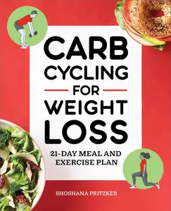 Carb Cycling for Weight Loss: 21-Day Meal and Exercise Plan