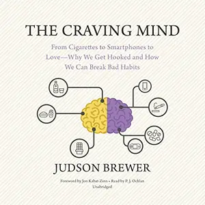 The Craving Mind: From Cigarettes to Smartphones to Love - Why We Get Hooked and How We Can Break Bad Habits [Audiobook]