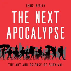 The Next Apocalypse: The Art and Science of Survival