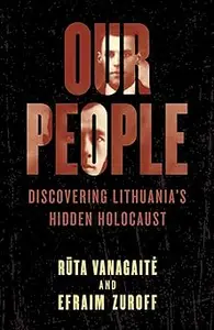 Our People: Discovering Lithuania's Hidden Holocaust