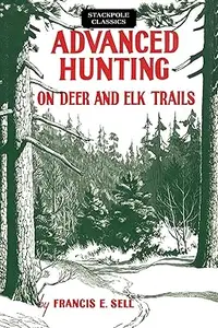 Advanced Hunting on Deer and Elk Trails