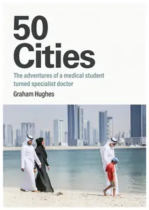 50 Cities: The adventures of a medical student turned specialist doctor