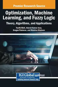 Optimization, Machine Learning, and Fuzzy Logic: Theory, Algorithms, and Applications