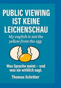 Public Viewing ist keine Leichenschau: My english is not the yellow from the egg