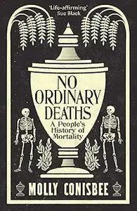 No Ordinary Deaths: A People's History of Mortality