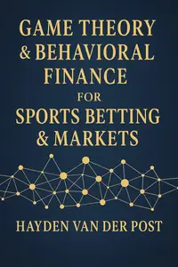 Game Theory & Behavioral Finance for Sports Betting & Markets
