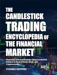 THE CANDLESTICK TRADING ENCYCLOPEDIA OF THE FINANCIAL MARKET ( Color Edition ): "Mastering Technical Analysis: Using