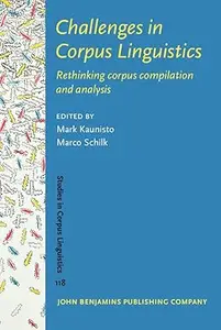 Challenges in Corpus Linguistics: Rethinking Corpus Compilation and Analysis