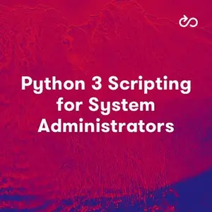 Python 3 Scripting for System Administrators