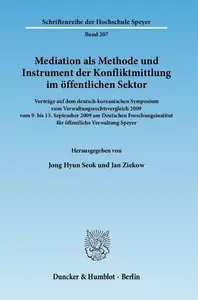 Mediation als Methode und Instrument der Konfliktmittlung im öffentlichen Sektor: Vorträge auf dem deutsch-koreanischen Symposi