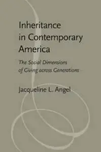 Inheritance in Contemporary America : The Social Dimensions of Giving Across Generations